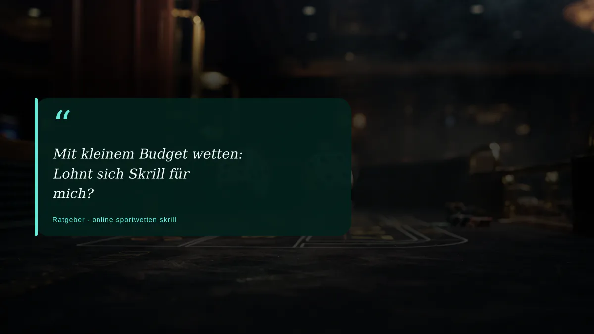 Mit kleinem Budget wetten: Lohnt sich Skrill für mich?