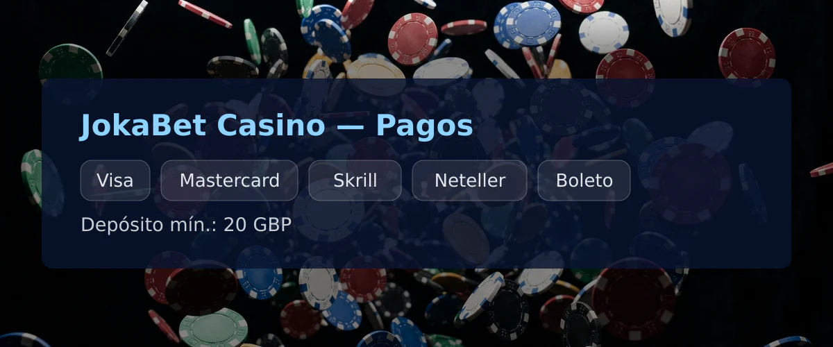 JokaBet Casino — Pagos: Visa, Mastercard, Skrill, Neteller, Boleto JokaBet Casino — Pagos: Visa, Mastercard, Skrill, Neteller, Boleto