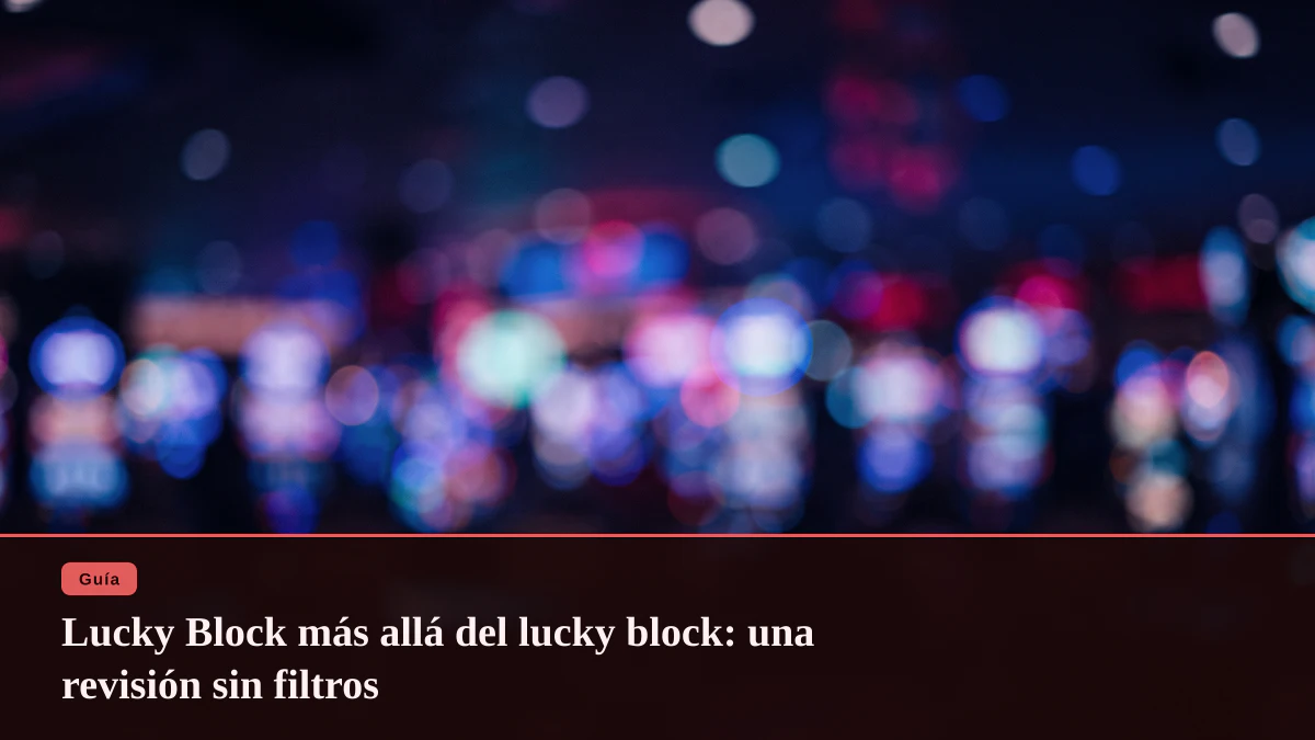 Lucky Block más allá del lucky block: una revisión sin filtros