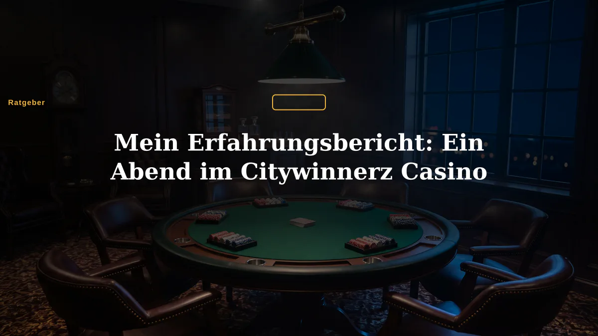 Mein Erfahrungsbericht: Ein Abend im Citywinnerz Casino