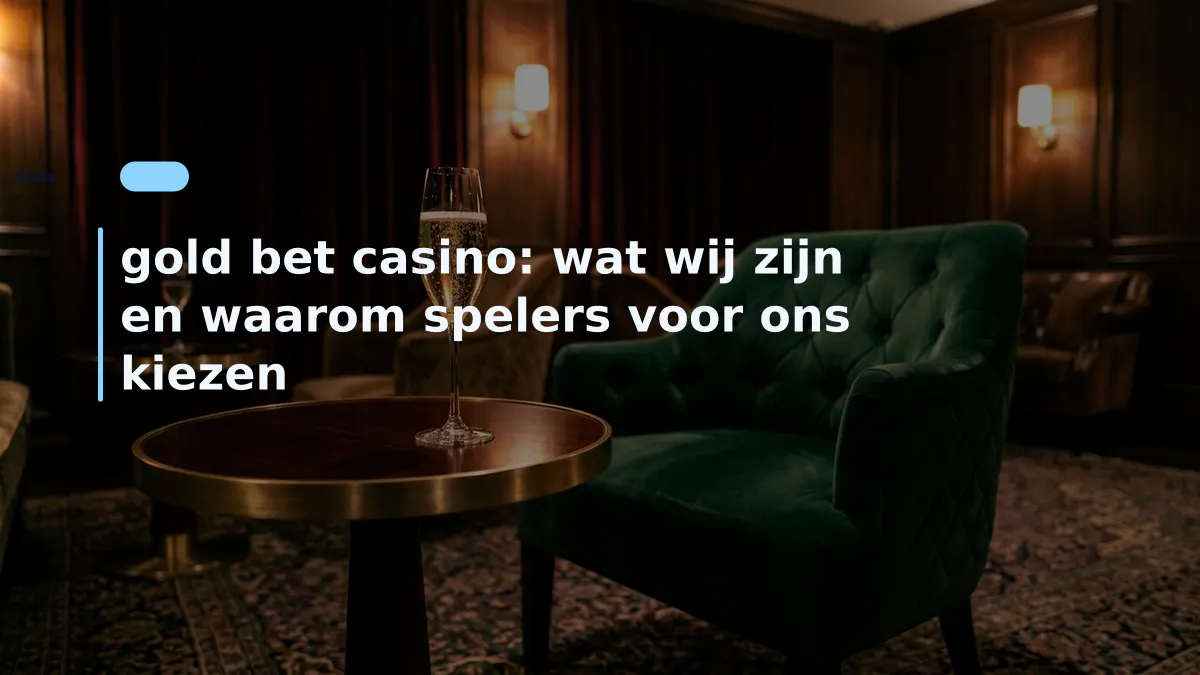 gold bet casino: wat wij zijn en waarom spelers voor ons kiezen
