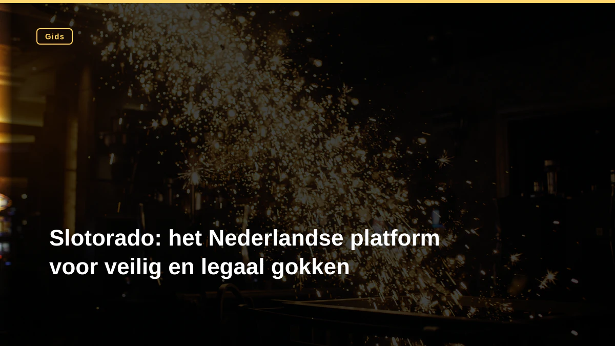 Slotorado: het Nederlandse platform voor veilig en legaal gokken