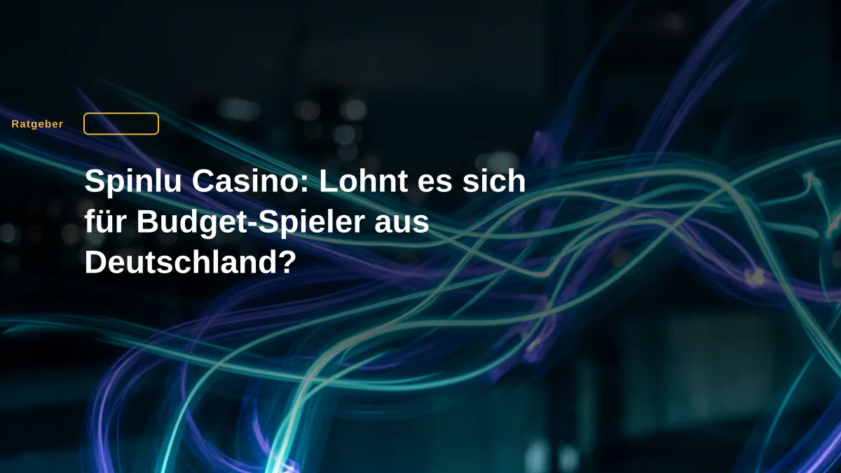 Spinlu Casino: Lohnt es sich für Budget-Spieler aus Deutschland?