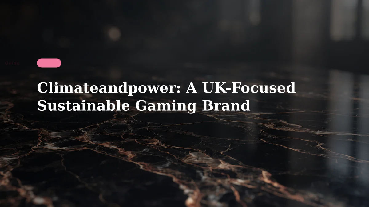 Climateandpower: A UK-Focused Sustainable Gaming Brand