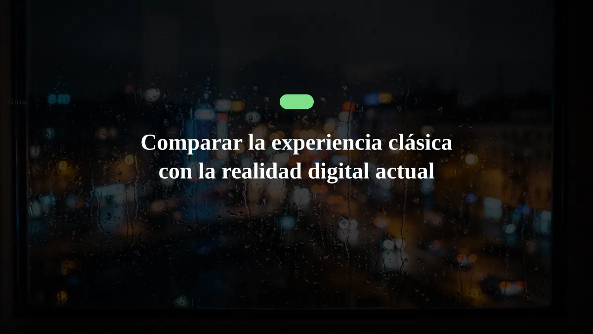 Comparar la experiencia clásica con la realidad digital actual