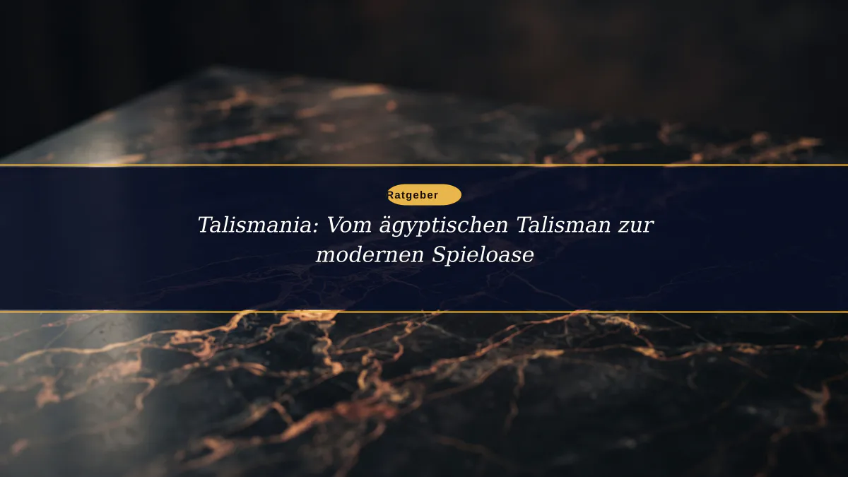 Talismania: Vom ägyptischen Talisman zur modernen Spieloase