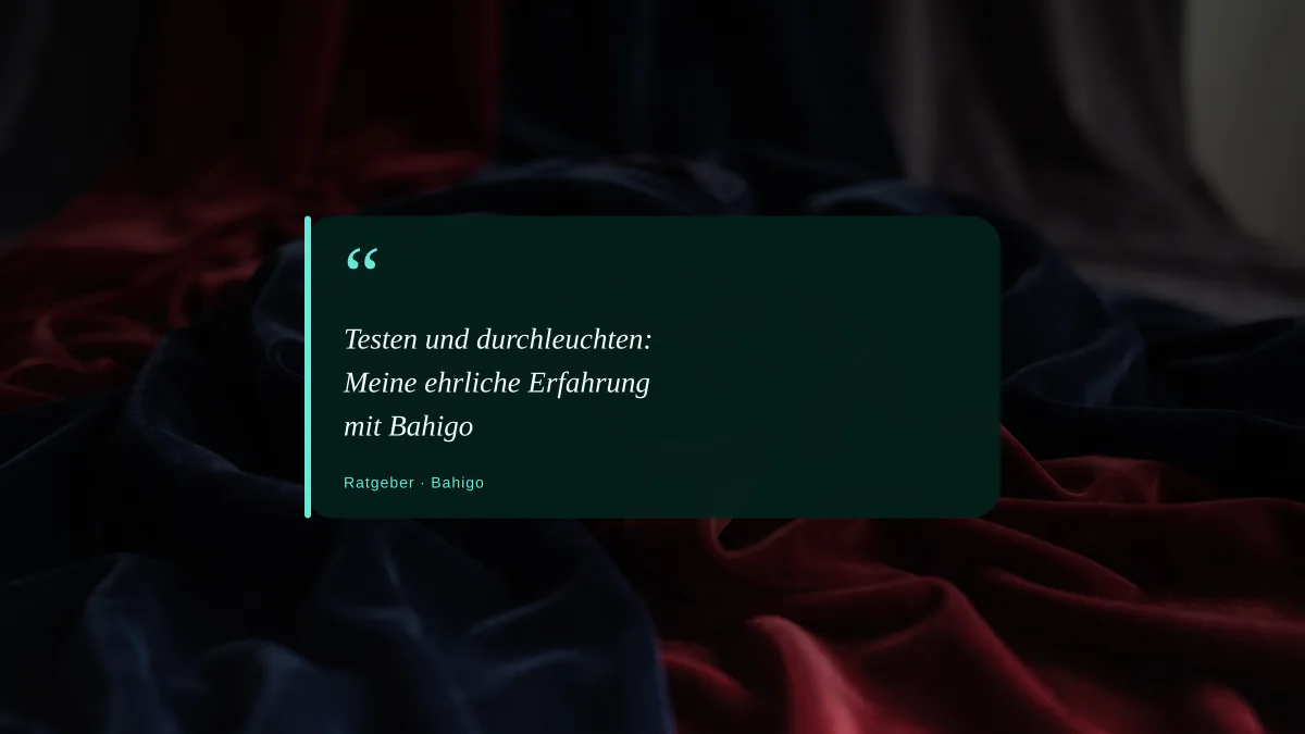 Testen und durchleuchten: Meine ehrliche Erfahrung mit Bahigo
