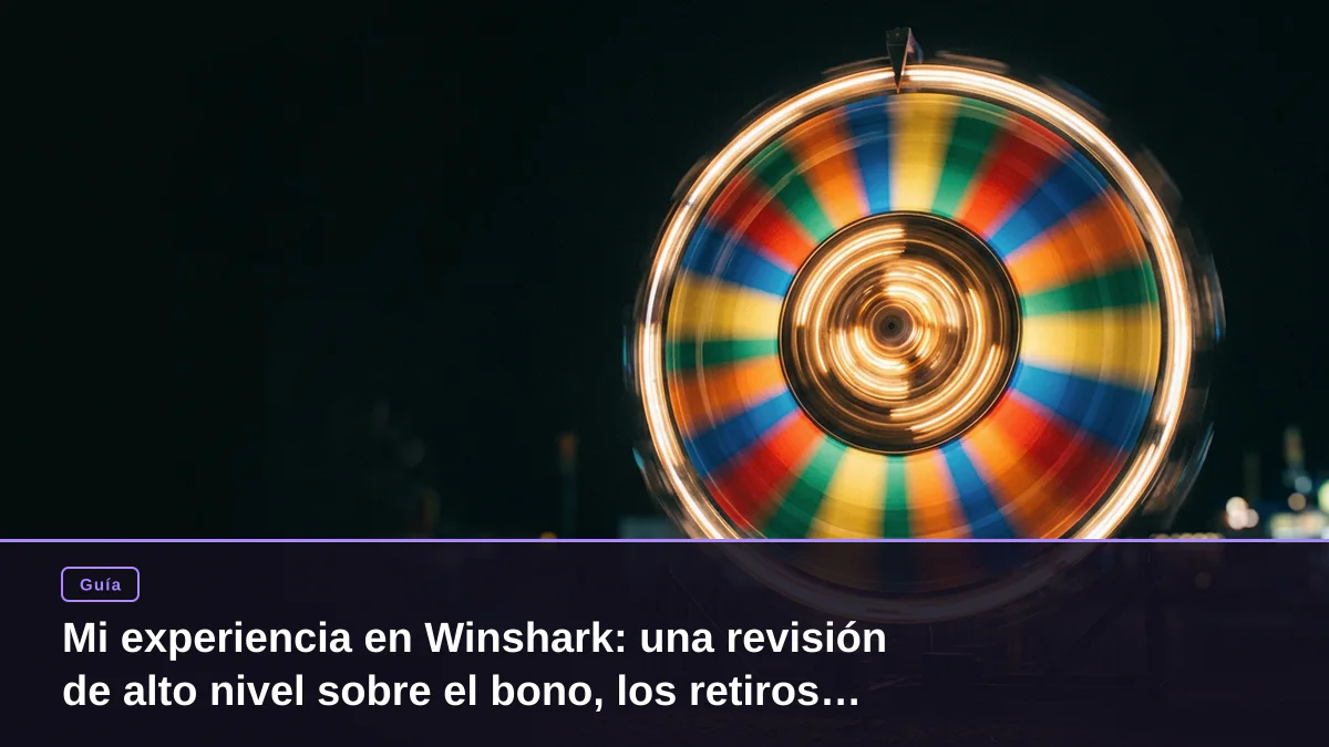 Mi experiencia en Winshark: una revisión de alto nivel sobre el bono, los retiros y la atención VIP