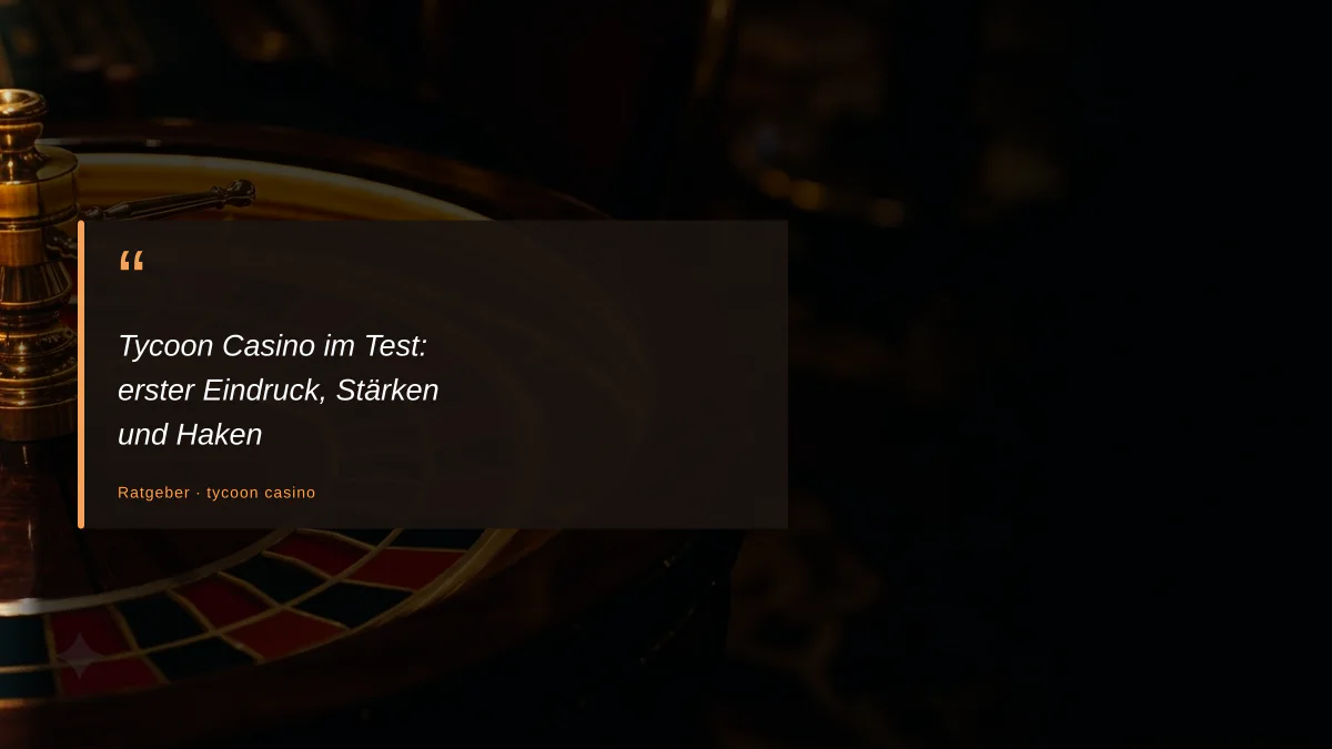 Tycoon Casino im Test: erster Eindruck, Stärken und Haken