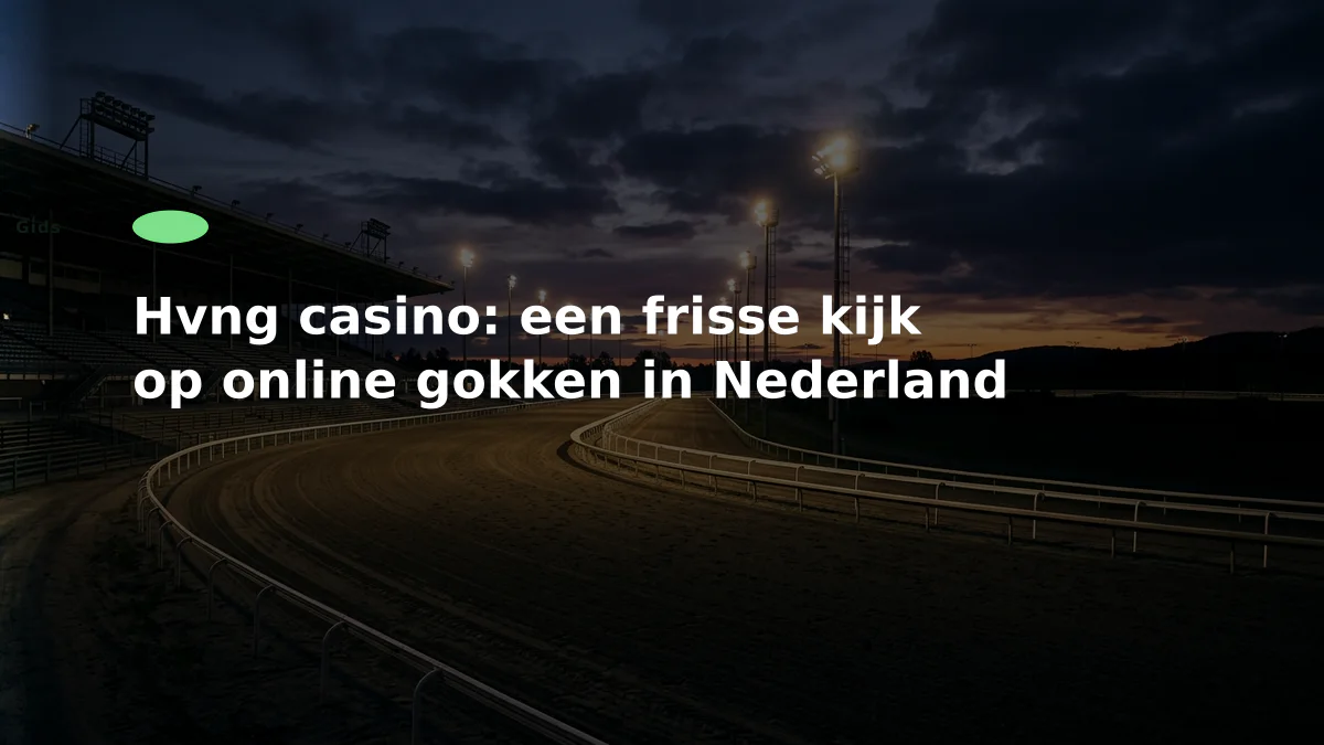 Hvng casino: een frisse kijk op online gokken in Nederland