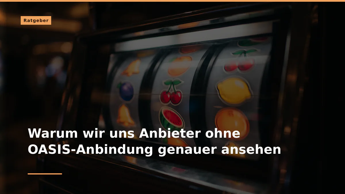 Warum wir uns Anbieter ohne OASIS-Anbindung genauer ansehen