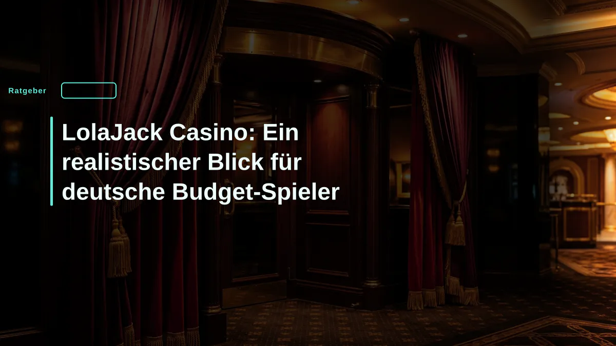 LolaJack Casino: Ein realistischer Blick für deutsche Budget-Spieler