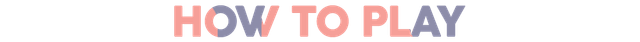 How-To-Play