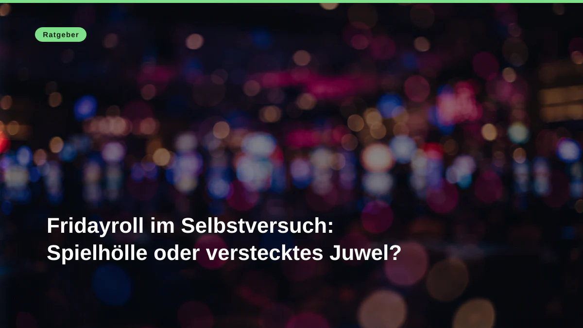 Fridayroll im Selbstversuch: Spielhölle oder verstecktes Juwel?