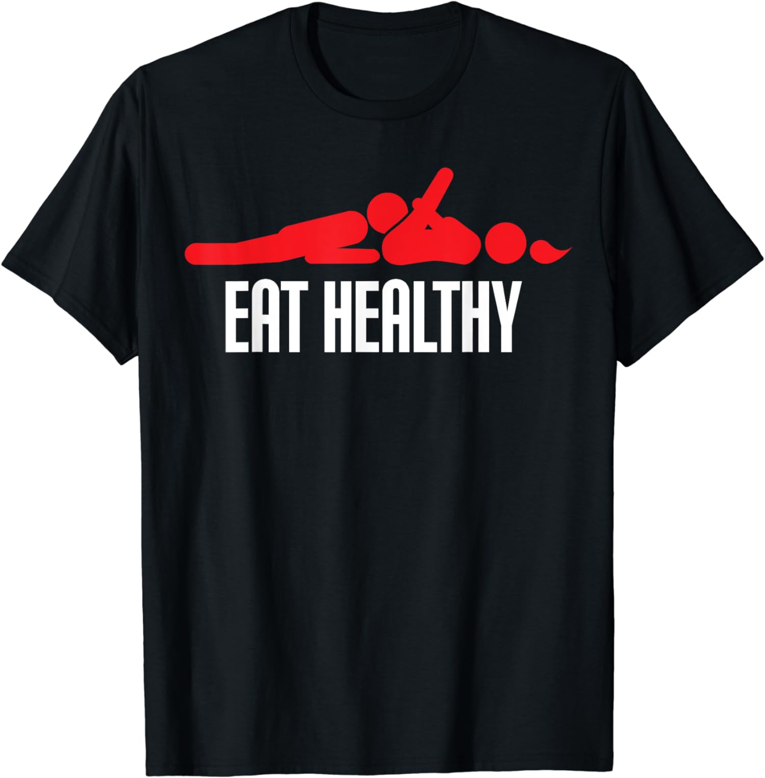 Funny Eat Healthy Sexy Tee Valentine Day Gifts Unisex T-Shirt