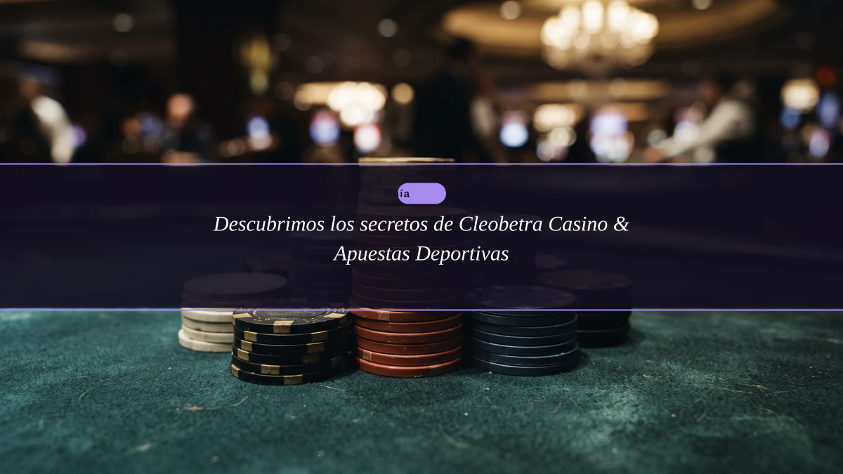 Descubrimos los secretos de Cleobetra Casino & Apuestas Deportivas