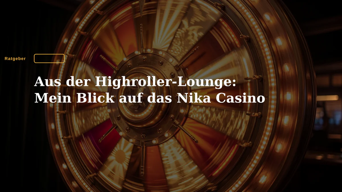 Aus der Highroller-Lounge: Mein Blick auf das Nika Casino