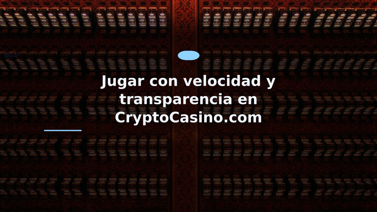 Jugar con velocidad y transparencia en CryptoCasino.com