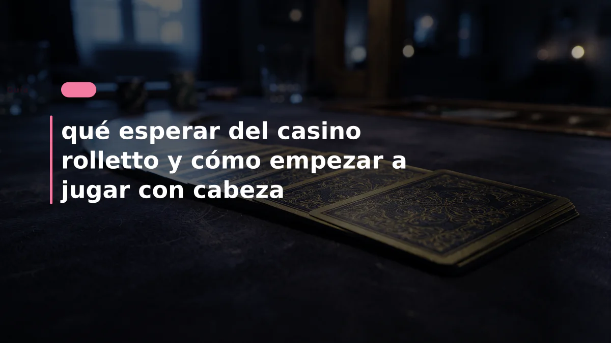 qué esperar del casino rolletto y cómo empezar a jugar con cabeza