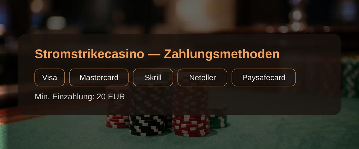 Stromstrikecasino — Zahlungsmethoden: Visa, Mastercard, Skrill, Neteller, Paysafecard