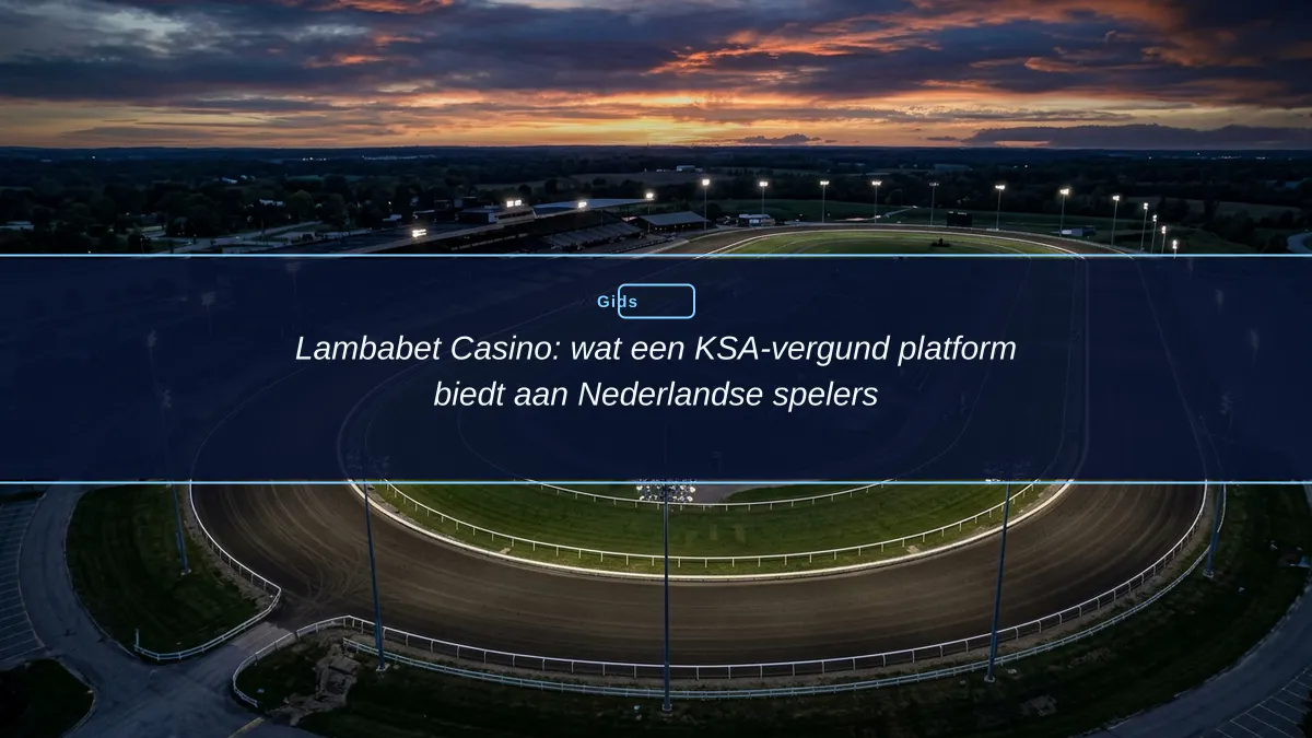 Lambabet Casino: wat een KSA-vergund platform biedt aan Nederlandse spelers Lambabet Casino: wat een KSA-vergund platform biedt aan Nederlandse spelers