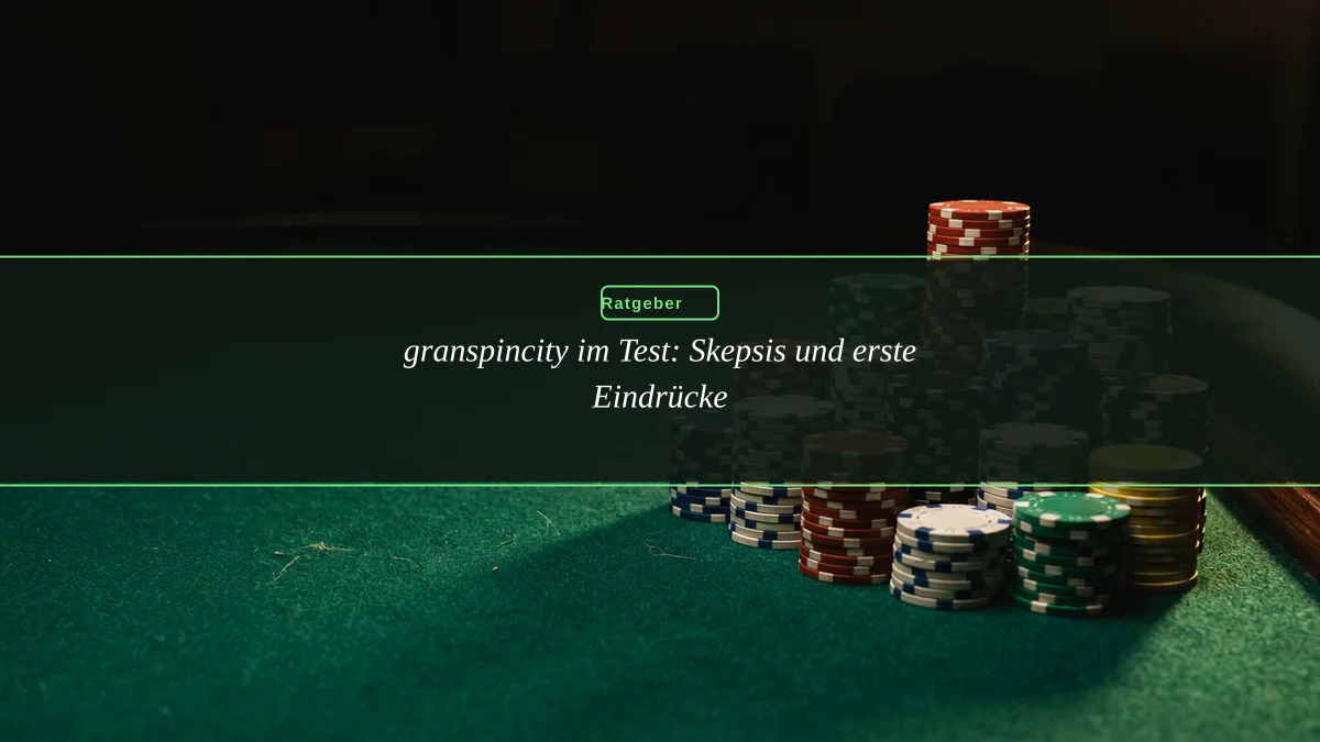granspincity im Test: Skepsis und erste Eindrücke