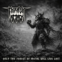 Thrash Attack – Only The Forces Of Metal Will Live Last (2026)