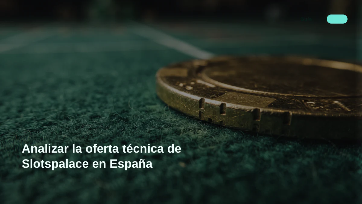 Analizar la oferta técnica de Slotspalace en España