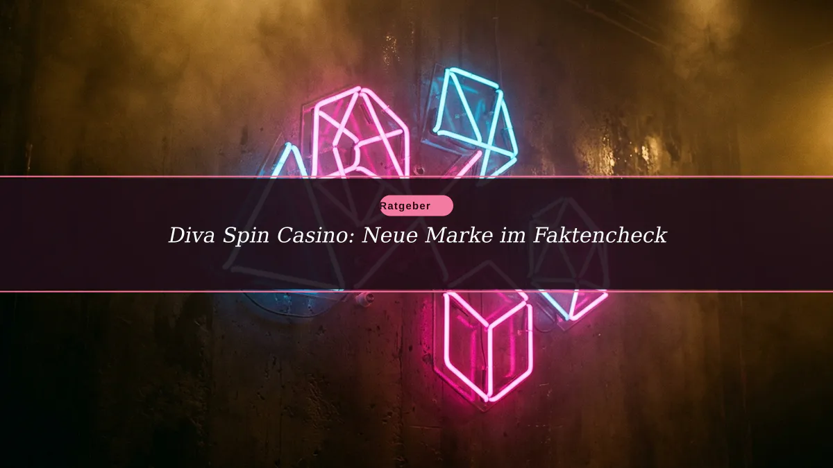 Diva Spin Casino: Neue Marke im Faktencheck