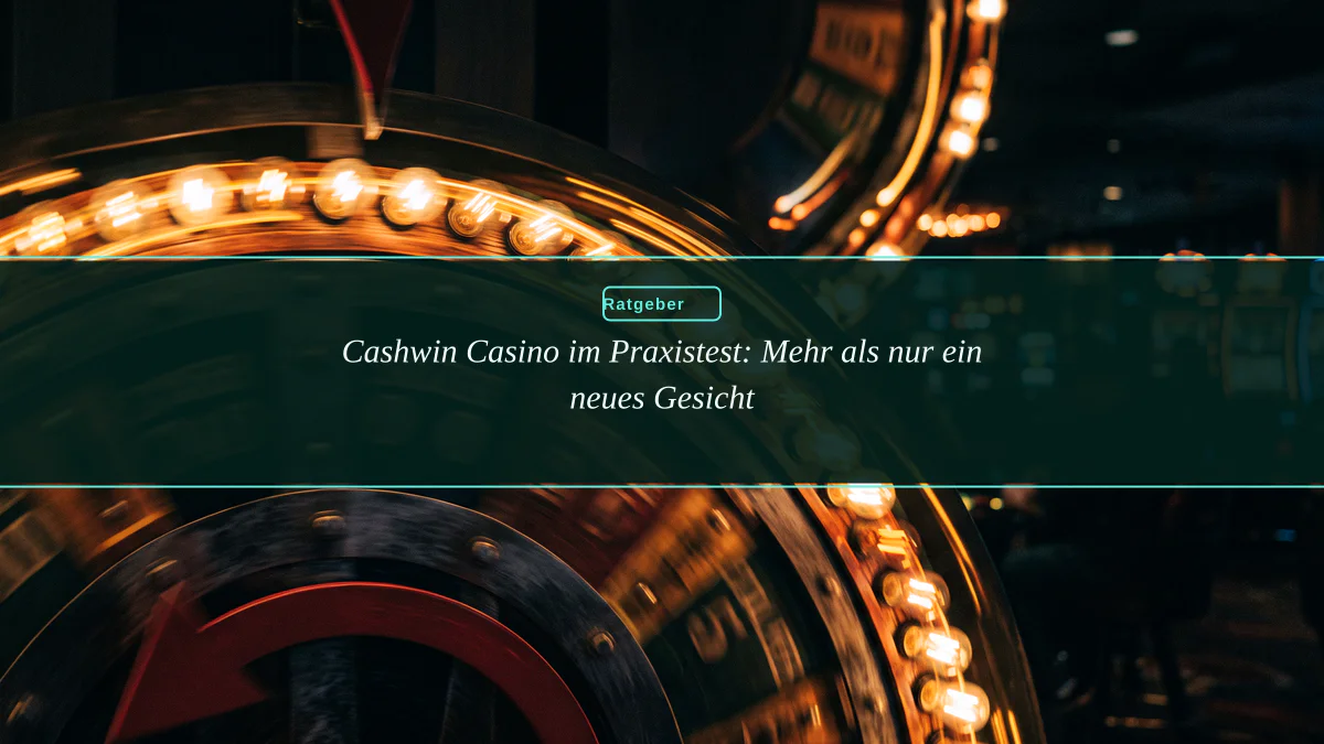 Cashwin Casino im Praxistest: Mehr als nur ein neues Gesicht