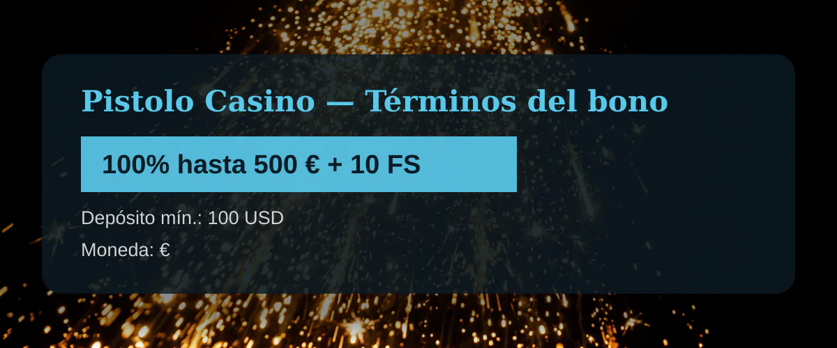 Pistolo Casino &mdash; T&eacute;rminos del bono: 100% hasta 500 &euro; + 10 FS