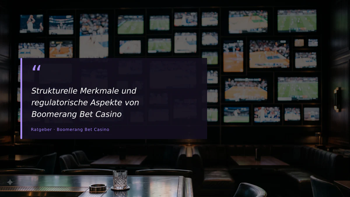 Strukturelle Merkmale und regulatorische Aspekte von Boomerang Bet Casino