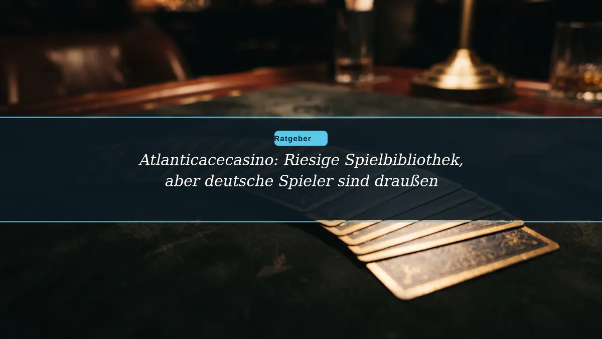 Atlanticacecasino: Riesige Spielbibliothek, aber deutsche Spieler sind draußen