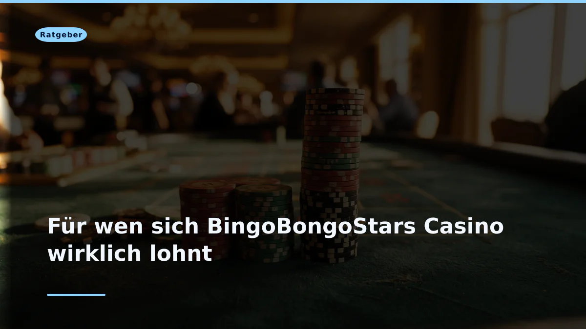 Für wen sich BingoBongoStars Casino wirklich lohnt