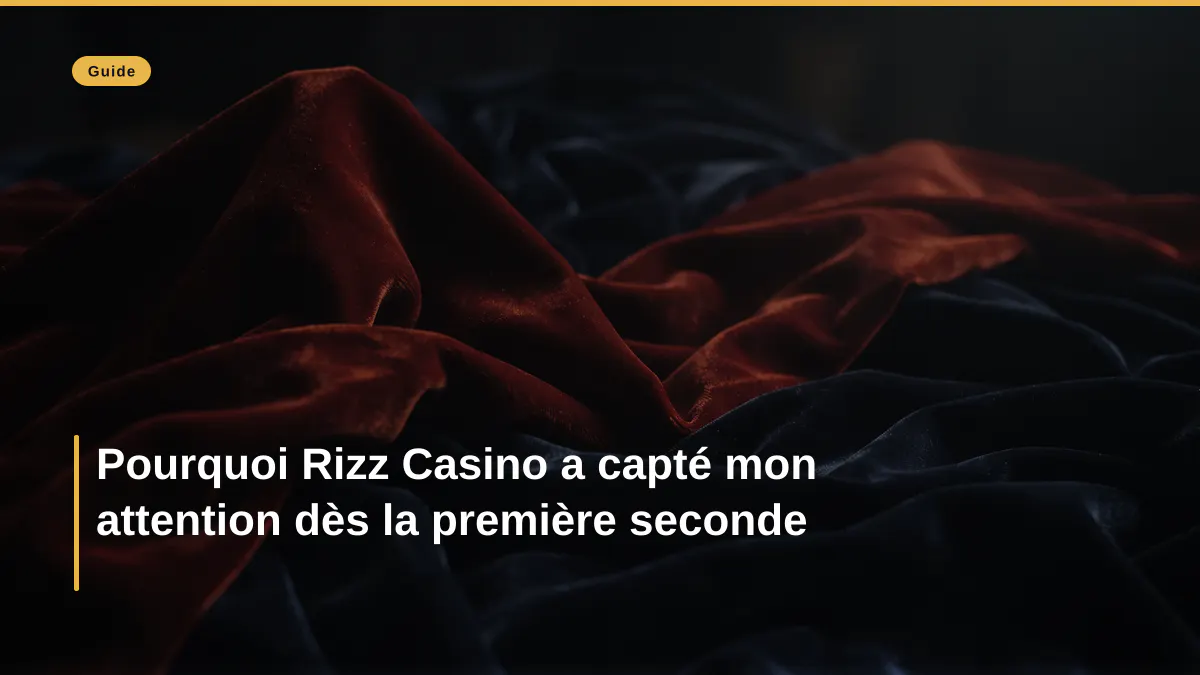 Pourquoi Rizz Casino a capté mon attention dès la première seconde