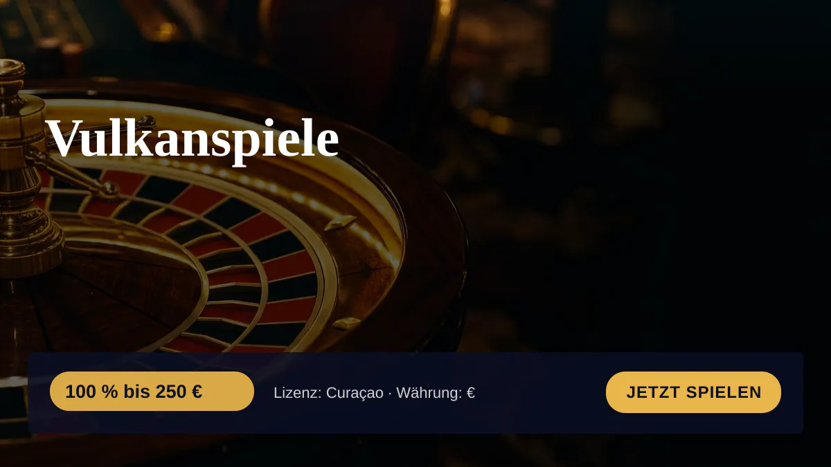 Vulkanspiele Casino — Willkommensbonus 100 % bis 250 € + 250 FS