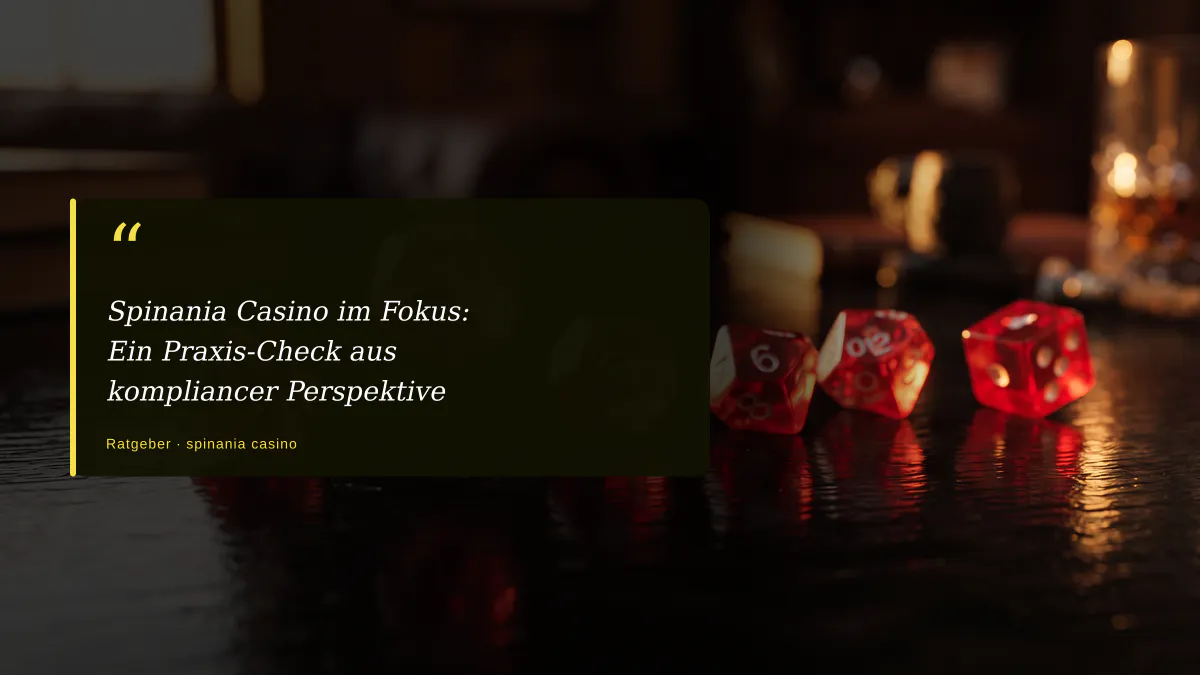 Spinania Casino im Fokus: Ein Praxis-Check aus kompliancer Perspektive
