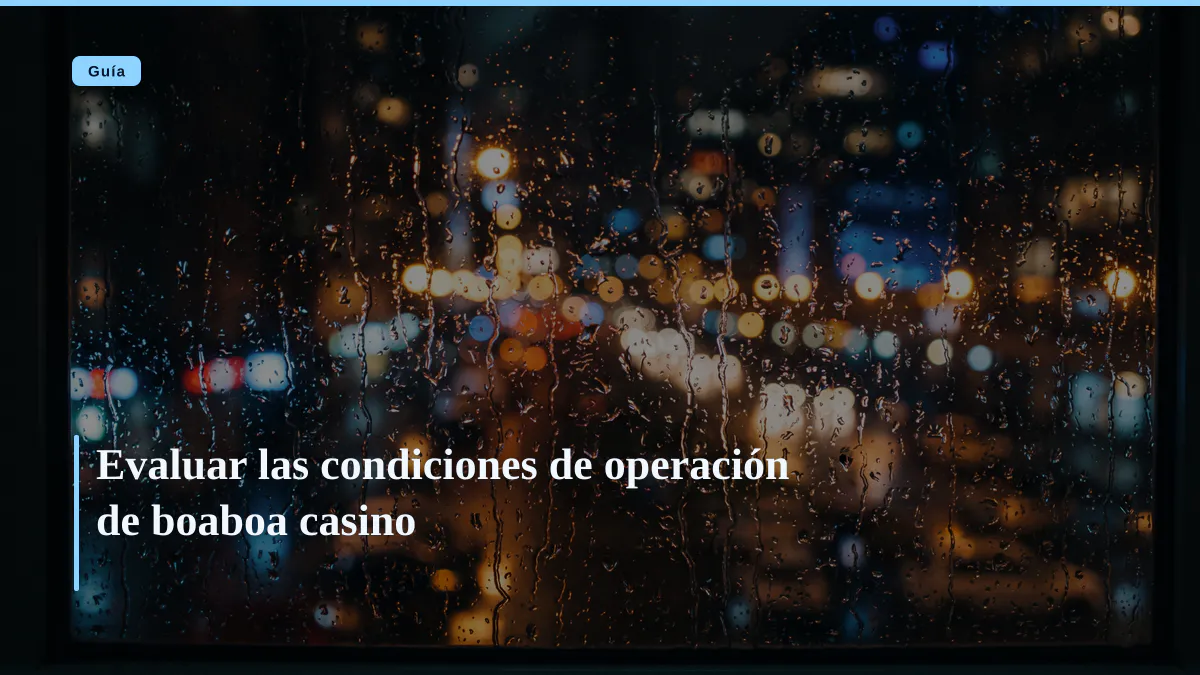Evaluar las condiciones de operación de boaboa casino