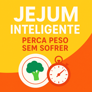 Jejum Inteligente: perca peso sem sofrer