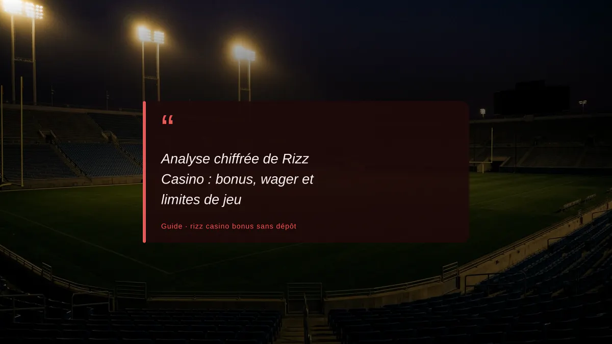 Analyse chiffrée de Rizz Casino : bonus, wager et limites de jeu
