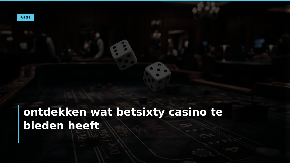ontdekken wat betsixty casino te bieden heeft