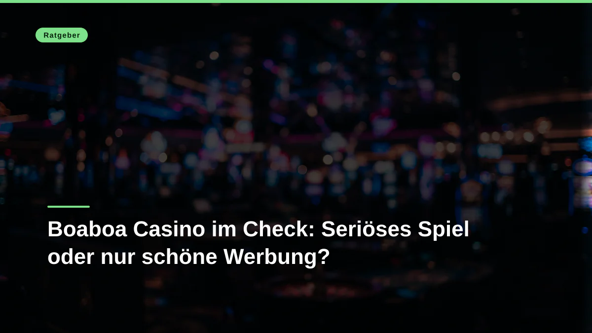 Boaboa Casino im Check: Seriöses Spiel oder nur schöne Werbung?