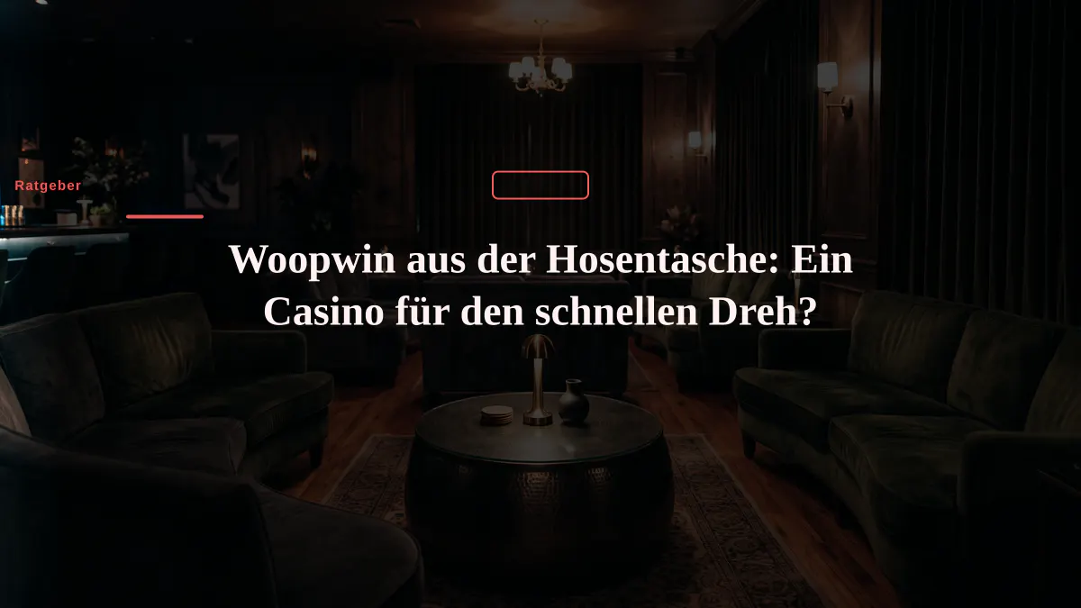 Woopwin aus der Hosentasche: Ein Casino für den schnellen Dreh?
