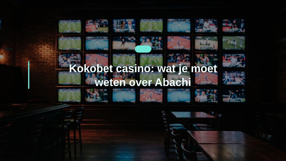 Kokobet casino: wat je moet weten over Abachi