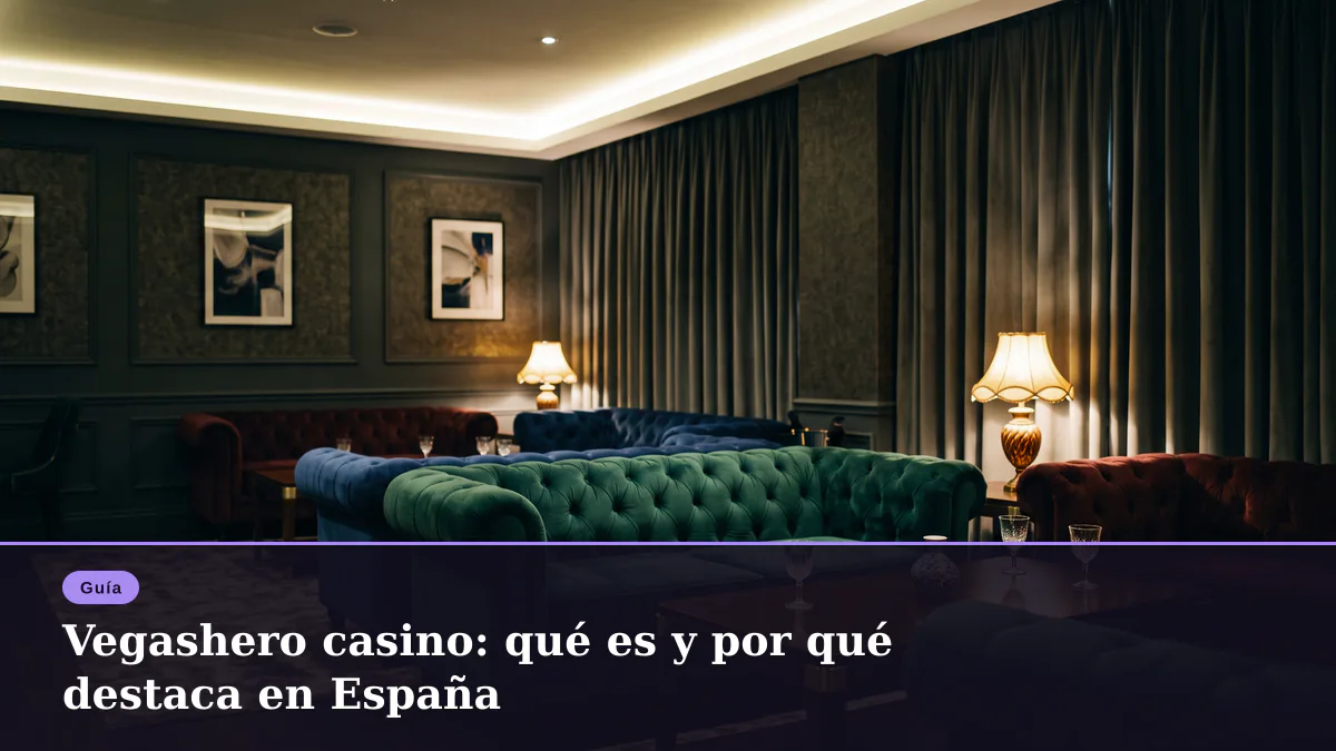 Vegashero casino: qué es y por qué destaca en España