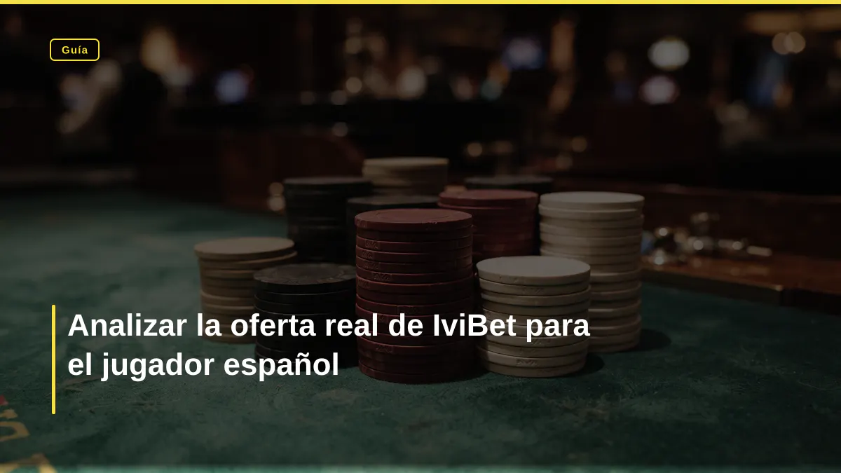 Analizar la oferta real de IviBet para el jugador español