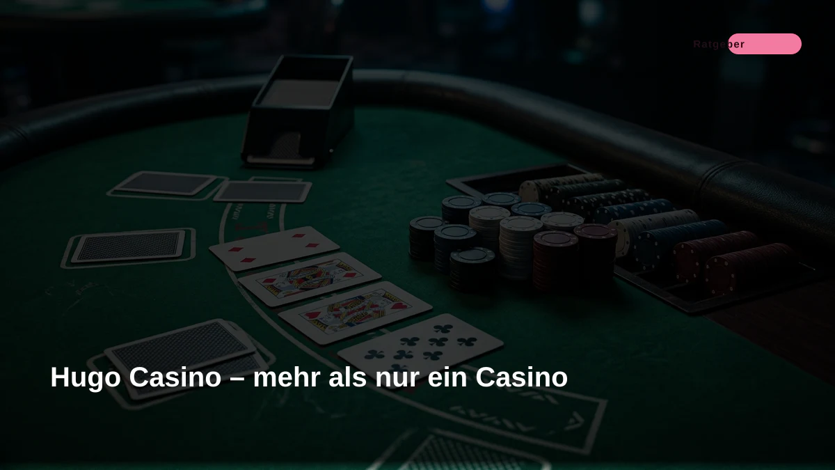 Hugo Casino – mehr als nur ein Casino