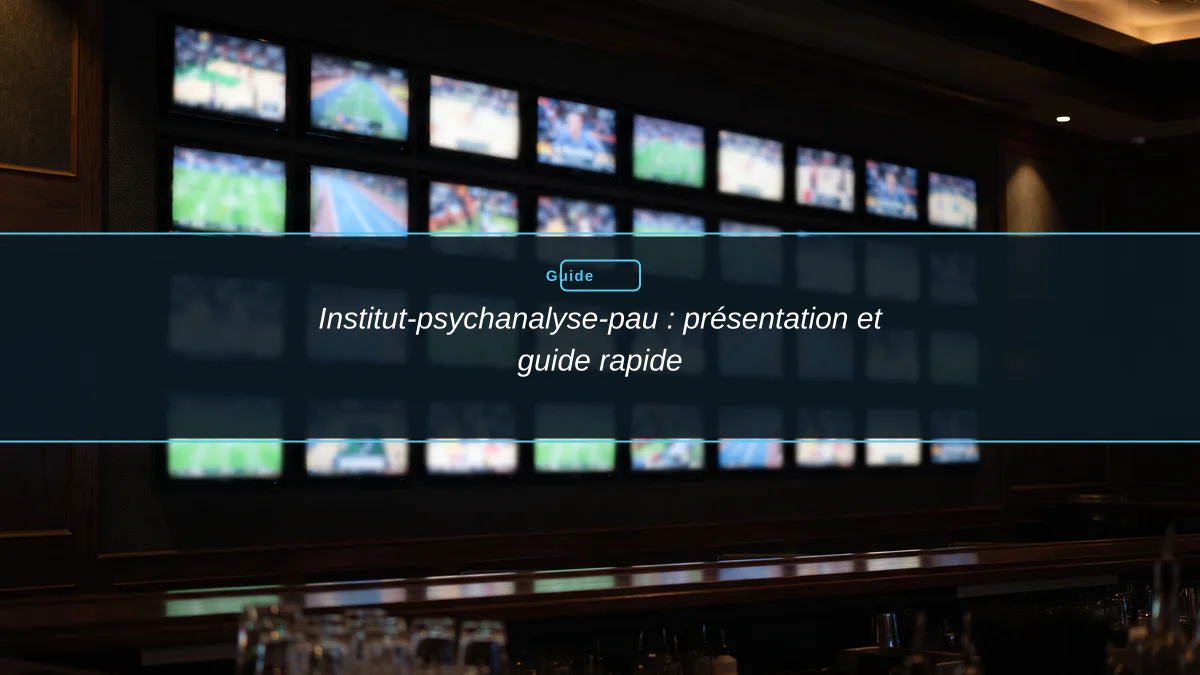 Institut-psychanalyse-pau : présentation et guide rapide