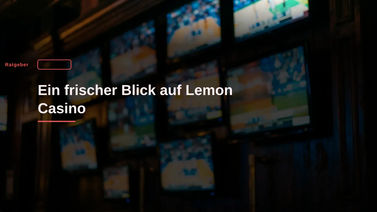 Ein frischer Blick auf Lemon Casino