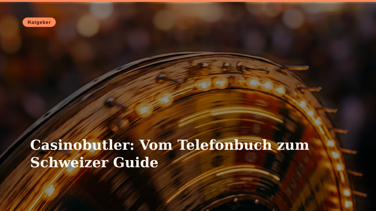 Casinobutler: Vom Telefonbuch zum Schweizer Guide